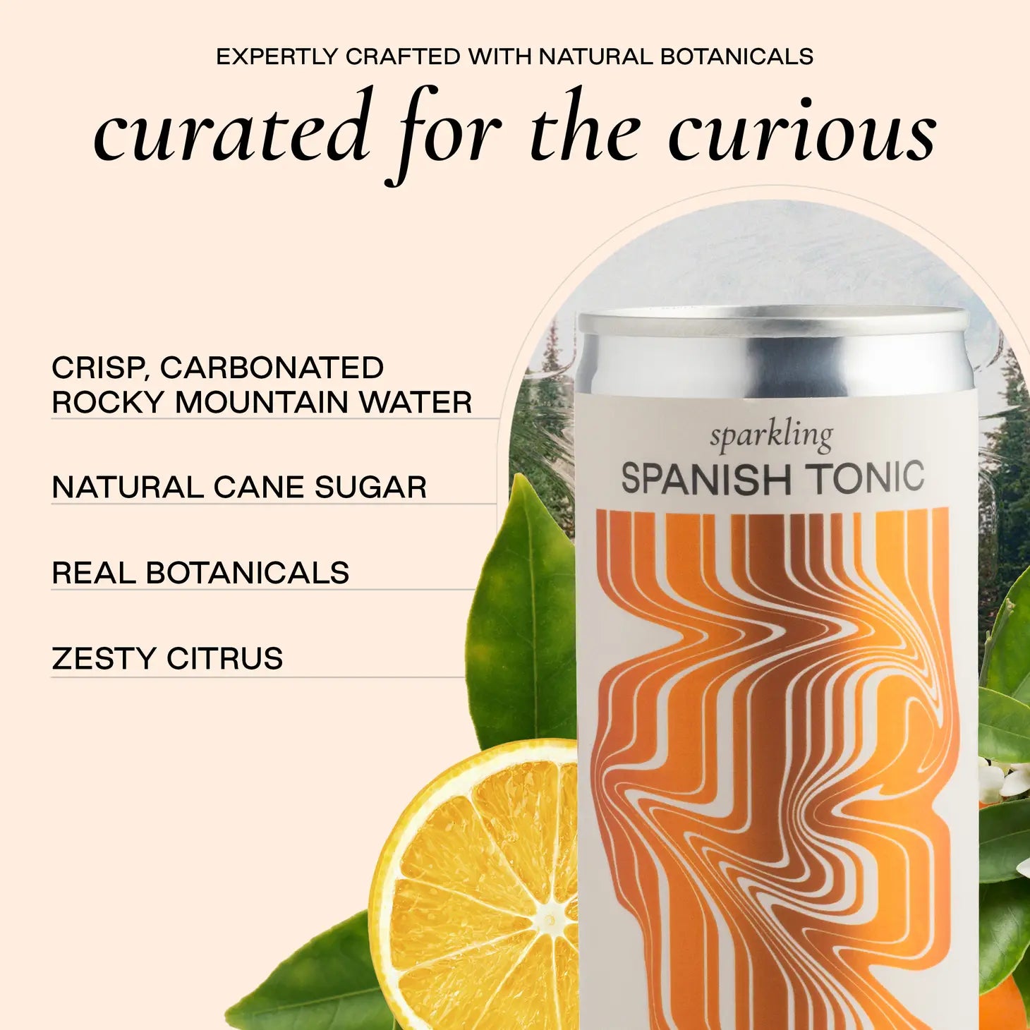 graphic that shows Spanish Tonic Water - crisp, carbonated Rocky Mountain Water, Natural Cane Sugar, Real Botanicals, Zesty Citrus