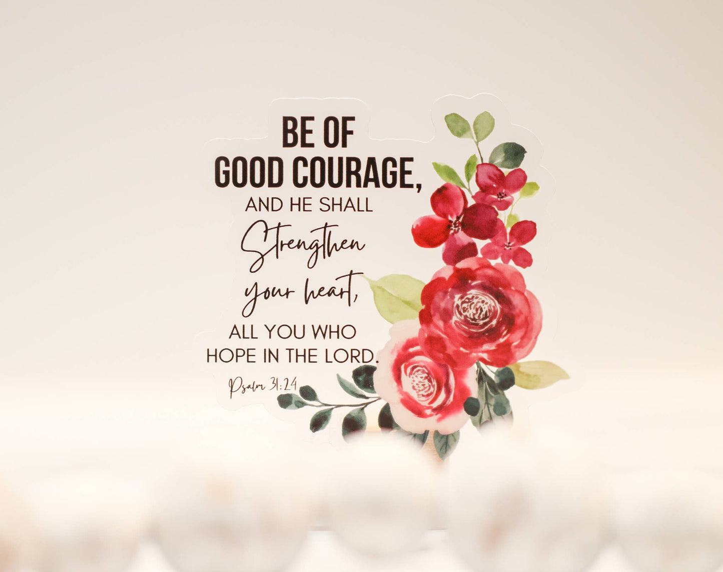 Psalm 31:24 Christian Clear, Vinyl Sticker, 3in.