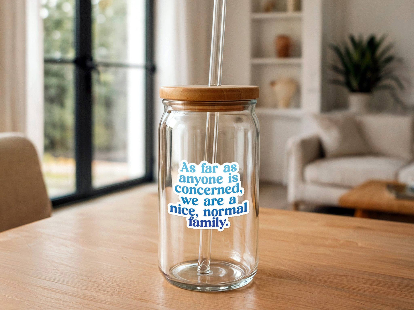 We Are a Nice, Normal Family | Funny Sticker | Waterproof