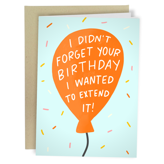 Extend Your Birthday - Funny Birthday Card