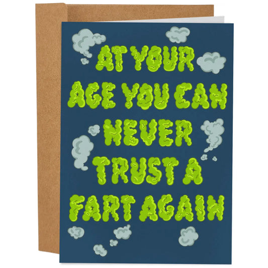 "At Your Age You Can Never Trust a Fart Again" Greeting Card