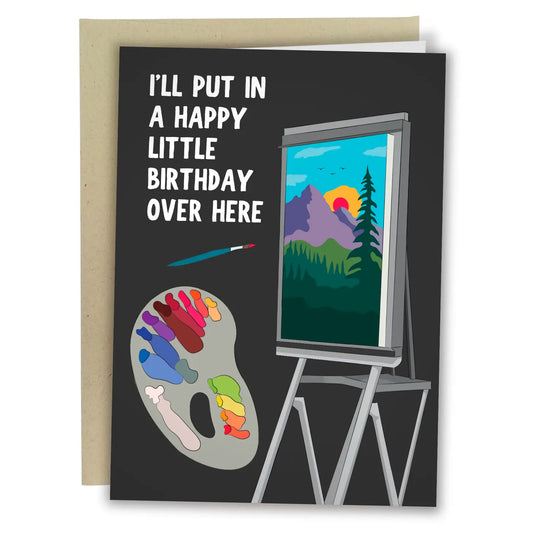 "I'll Put in a Happy Little Birthday Right Here" Greeting Card
