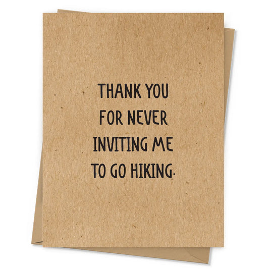 "Thank You For Never Inviting Me to go Hiking" Greeting Card