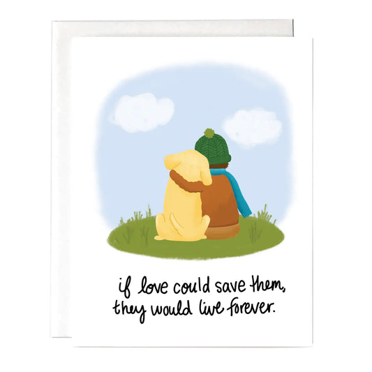 "If Love Could Save Them They Would Live Forever" Greeting Card