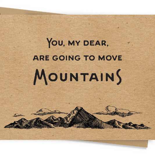 "You, My Dear, Are Going to Move Mountains " Greeting Card