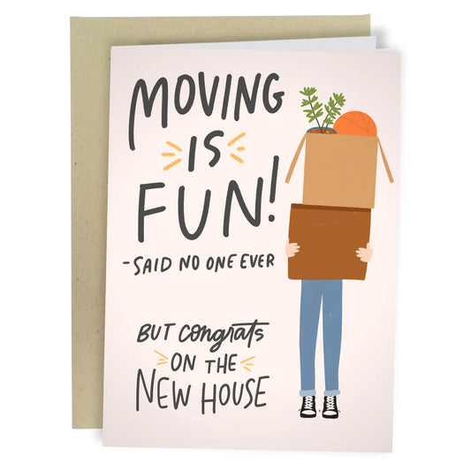 "Moving is Fun! - Said No One Ever" Greeting Card
